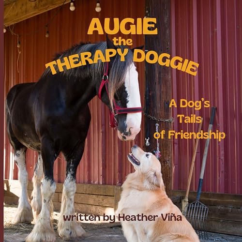 Augie the Therapy Doggie: A Dog's Tails of Friendship (Augie the Therapy Doggie Series)