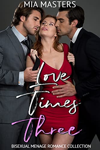 Love Times Three: Bisexual Menage Romance Collection (Three Times the Love Bisexual Menage Romance Collections)