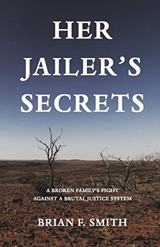 Her Jailer's Secrets: A broken family's fight against a brutal justice system