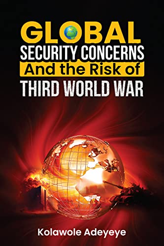 Global Security Concerns and the Risk of Third World War: Offers strategies for preventing a devastating third world war, global security and international ... major power alliances, historical