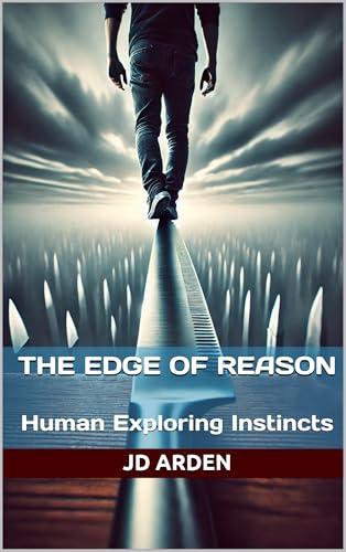 The Edge of Reason: Human Exploring Instincts (Life's Unseen Forces)