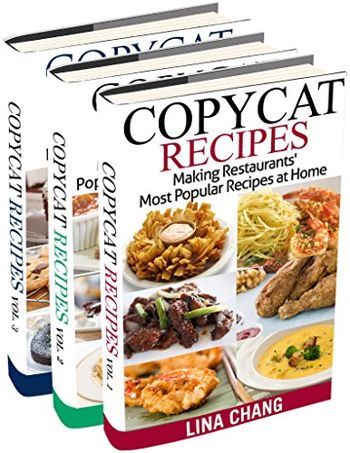 Copycat Recipes Box Set 3 Books in 1: Making Restaurants’ Most Popular Recipes at Home