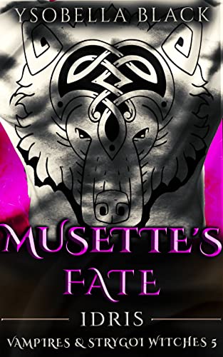 Musette's Fate: Idris (Vampires & Strygoi Witches Book 5)