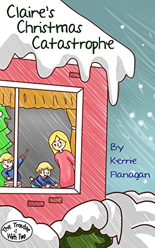 Claire's Christmas Catastrophe: Early Chapter Book ages 6-8 (The Trouble with Two 1)