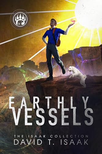 Earthly Vessels: Magical Realism, with the Forces of Light and Dark Battling on Earth (The Isaak Collection)