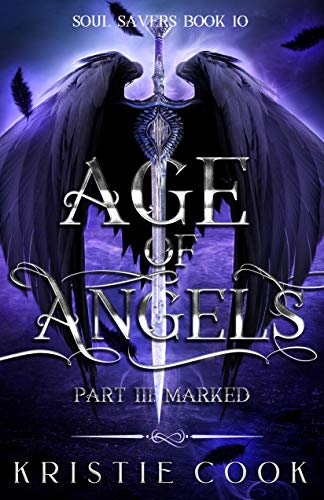 Age of Angels Part III: Marked (Soul Savers Book 10)