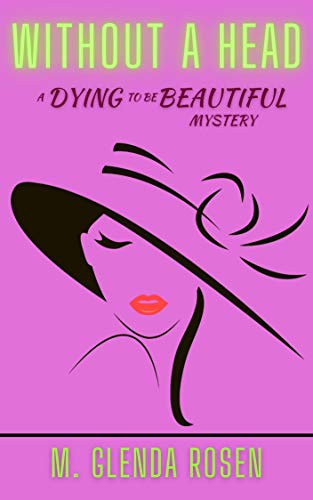Without a Head: A Dying to Be Beautiful Mystery