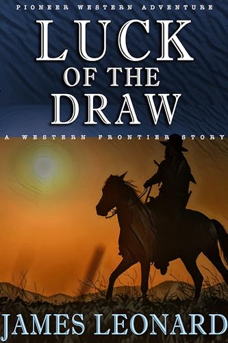 Luck Of The Draw: A Western Frontier Story (Pioneer Western Adventure)