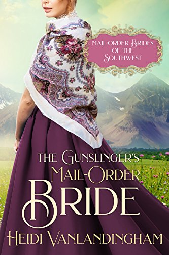 The Gunslinger's Mail-Order Bride: A redemption historical western romance (Mail-Order Brides of the Southwest Book 5)