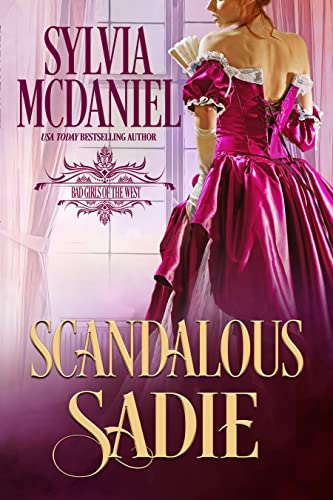 Scandalous Sadie: Laugh Out Loud Western Historical Romance (Bad Girls of the West Book 1)