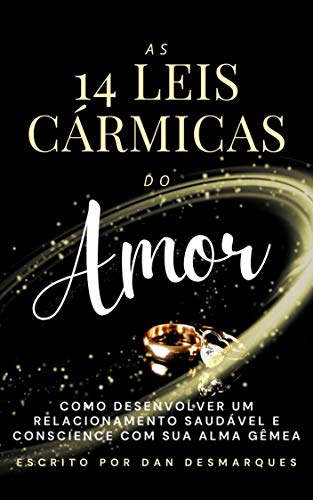As 14 Leis Cármicas do Amor: Como Desenvolver Um Relacionamento Saudável e Consciente Com Sua Alma Gêmea (Portuguese Edition)