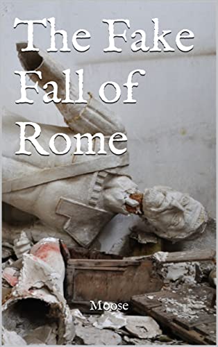 The Fake Fall of Rome