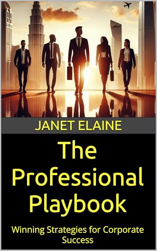 The Professional Playbook: Winning Strategies for Corporate Success