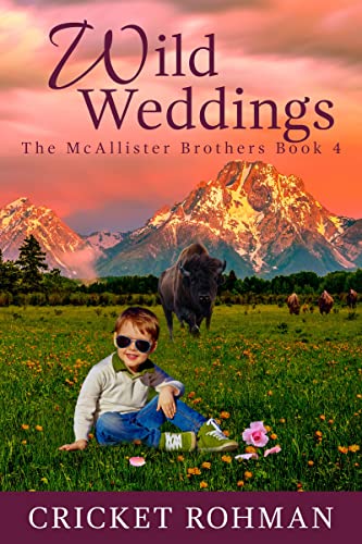 Wild Weddings: A Romantic Western Adventure (The McAllister Brothers Book 4)
