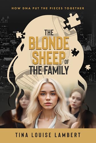 The Blonde Sheep of the Family: How DNA Put The Pieces Together