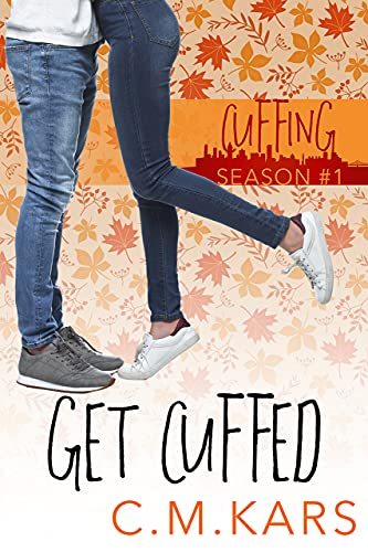 Get Cuffed: A holiday second chance romance (Cuffing Season Book 1)