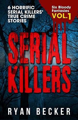 Serial Killers Volume 1: 6 Horrific Serial Killers... - Crave Books