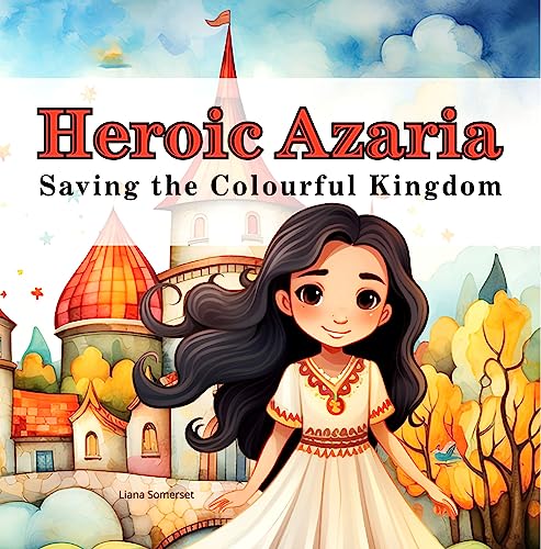 Heroic Azaria: Saving the Colourful Kingdom - CraveBooks
