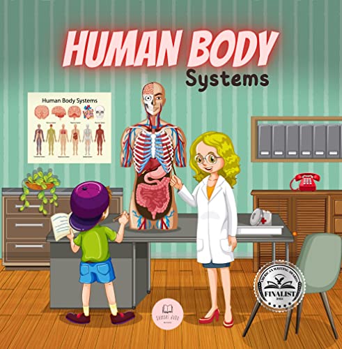 Human Body Systems for Kids: Learn how they work, what their parts are, what they consist of... and much more! (Educational books for kids)