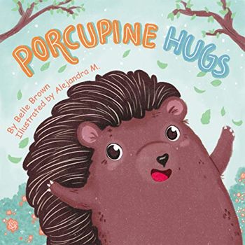 Porcupine Hugs (Sight Words Storybooks Book 1)