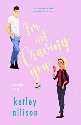 I'm Not Craving You: A Surprise Pregnancy Romance (I'm Not You)