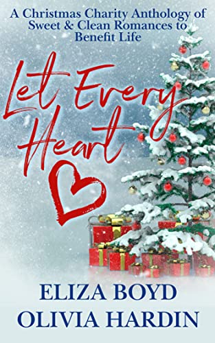 Let Every Heart: (A Christmas Charity Anthology of Sweet & Clean Romances to Benefit Life) (Love & Found)