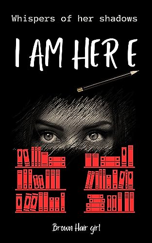 I AM HERE: Whispers of her Shadow - CraveBooks