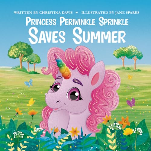 Princess Periwinkle Sprinkle Saves Summer: An Enchanted Rainbow Realm Book (The Enchanted Rainbow Realm Series)