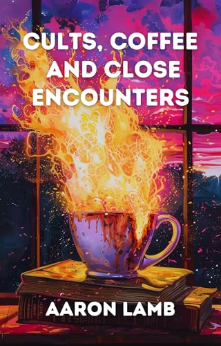 Cults, Coffee and Close Encounters