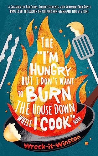 The “I’m Hungry but I Don’t Want to Burn the House Down While I Cook” Book
