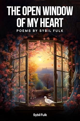 The Open Window of My Heart: Poems by Sybil Fulk