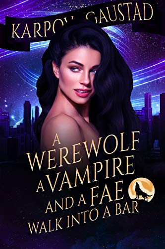A Werewolf, A Vampire, and A Fae Walk Into A Bar (The Last Witch Book 1)