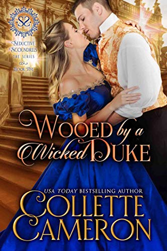 Wooed by a Wicked Duke: A Regency Romance (Seductive Scoundrels Book 5)