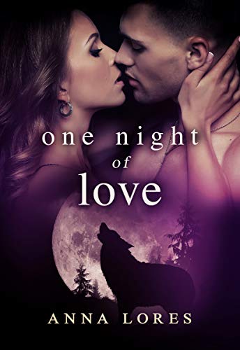 One Night of Love: Live For Me (Mated By An Alpha Werewolf Paranormal Romance Book 1)