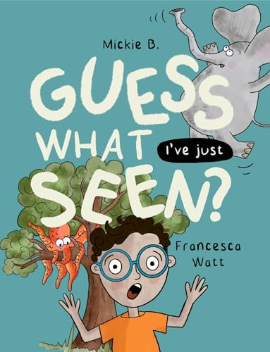 Guess What I've Just Seen?: a funny story book for children aged 2 - 8 years