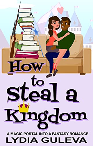 How to Steal a Kingdom: A Magic Portal into a Fant... - Crave Books