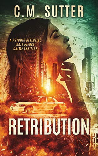 Retribution: A Paranormal Thriller (The Psychic Detective Kate Pierce Crime Thriller Series Book 1)