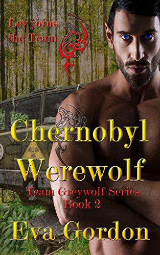 Chernobyl Werewolf, Team Greywolf Series, Book 2