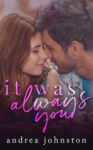 It Was Always You: A Friends to Lovers Small Town Romance