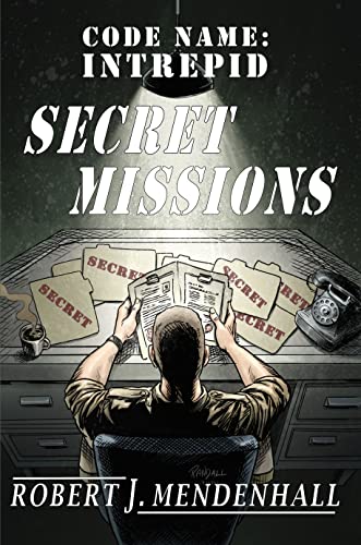 SECRET MISSIONS (Code Name: Intrepid)