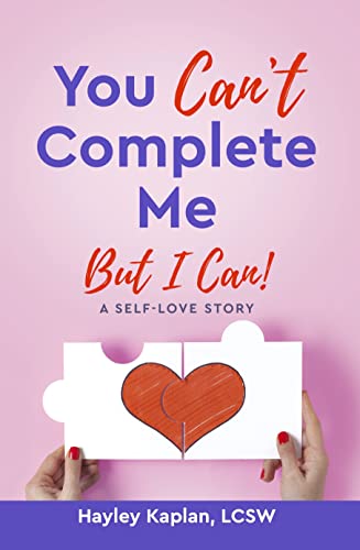 YOU CAN’T COMPLETE ME: But I Can! A Self-Love Story