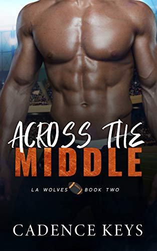 Across the Middle: A Slow Burn Sports Romance (LA Wolves Book 2)