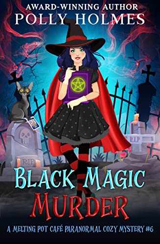 Black Magic Murder (Melting Pot Cafe Book 6)