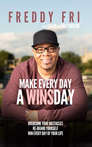 Make Every Day A WINSday: Overcome Your Obstacles | Re-Brand Yourself | Win Every Day Of Your Life