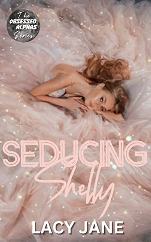 Seducing Shelly (An OTT Steamy Age Gap Office Romance): Obsessed Alphas Book 4