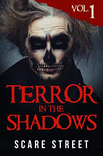 Terror in the Shadows Vol. 1: Horror Short Stories Collection with Scary Ghosts, Paranormal & Supernatural Monsters