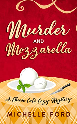 Murder and Mozzarella (Cheese Café Cozy Mysteries Book 1)