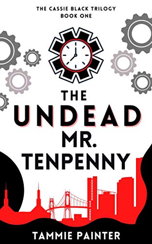 The Undead Mr. Tenpenny: The Cassie Black Trilogy, Book One (A Darkly Humorous Paranormal Mystery with Magic and Mishaps)