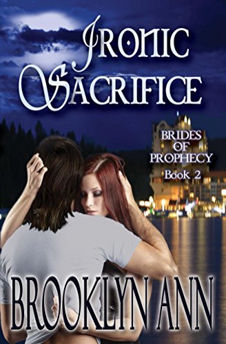 Ironic Sacrifice | urban fantasy paranormal romance series: a vampire romance (Brides of Prophecy Book 2)