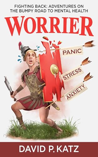 WORRIER: FIGHTING BACK: ADVENTURES ON THE BUMPY ROAD TO MENTAL HEALTH